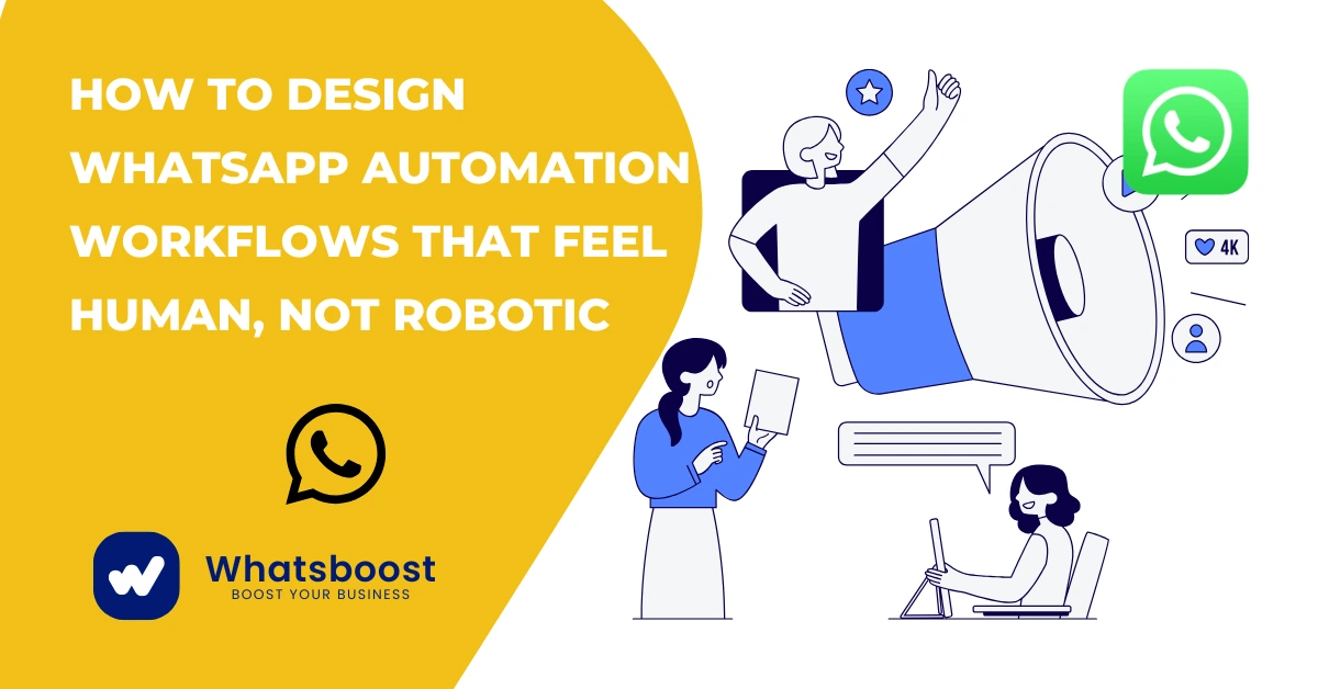 How to Design WhatsApp Automation Workflows That Feel Human, Not Robotic