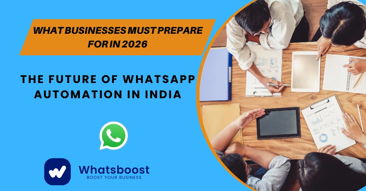 The Future of WhatsApp Automation in India: What Businesses Must Prepare for in 2026