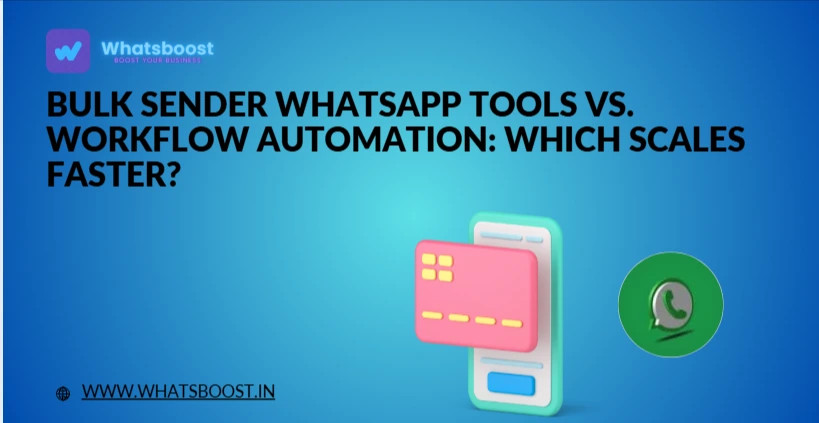 Bulk Sender WhatsApp Tools vs. Workflow Automation: Which Scales Faster?