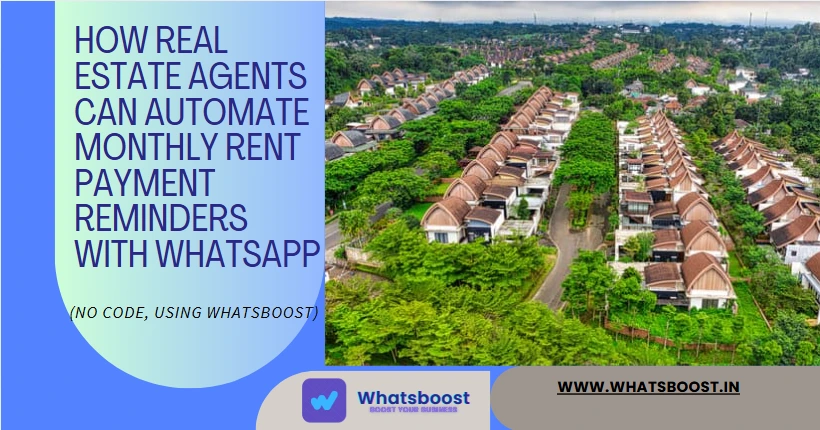 How Real Estate Agents Can Automate Monthly Rent Payment Reminders with WhatsApp