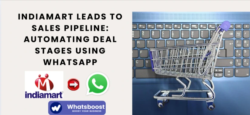 IndiaMART Leads to Sales Pipeline: Automating Deal Stages Using WhatsApp