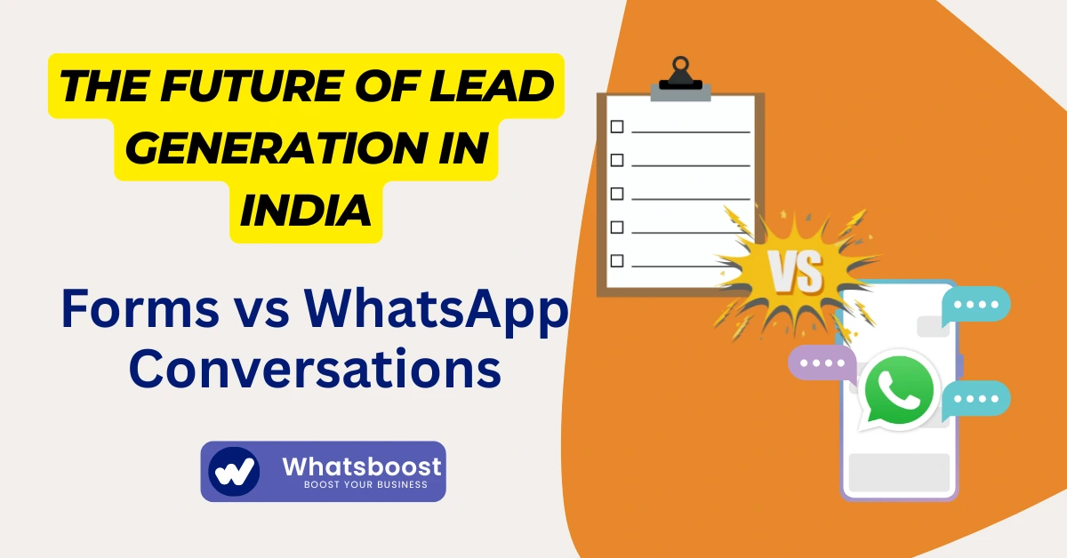 The Future of Lead Generation in India: Forms vs WhatsApp Conversations