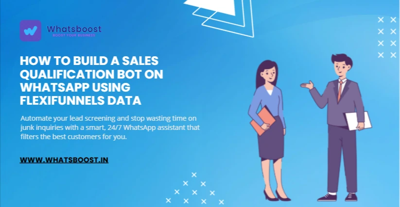 How to Build a Sales Qualification Bot on WhatsApp Using FlexiFunnels Data