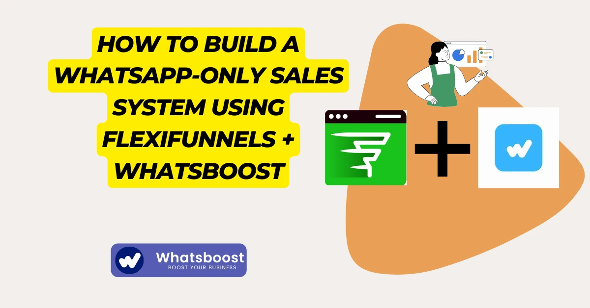 How to Build a WhatsApp-Only Sales System Using FlexiFunnels + WhatsBoost