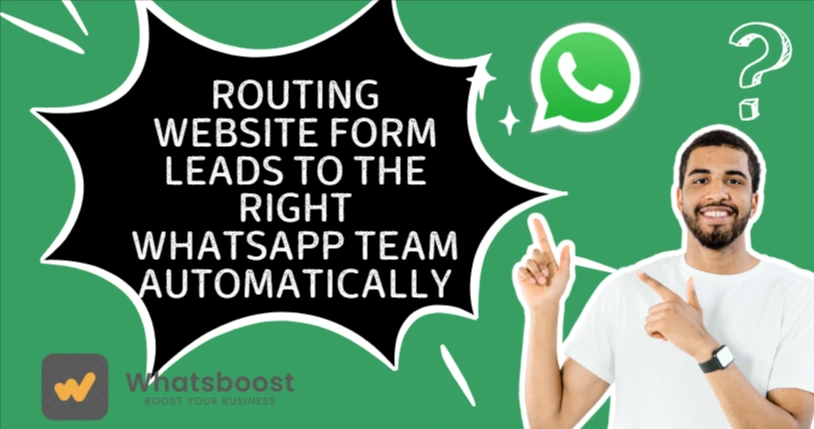 Routing Website Form Leads to the Right WhatsApp Team Automatically