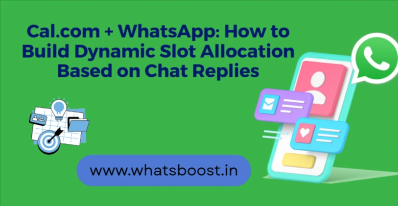 Cal.com + WhatsApp: How to Build Dynamic Slot Allocation Based on Chat Replies