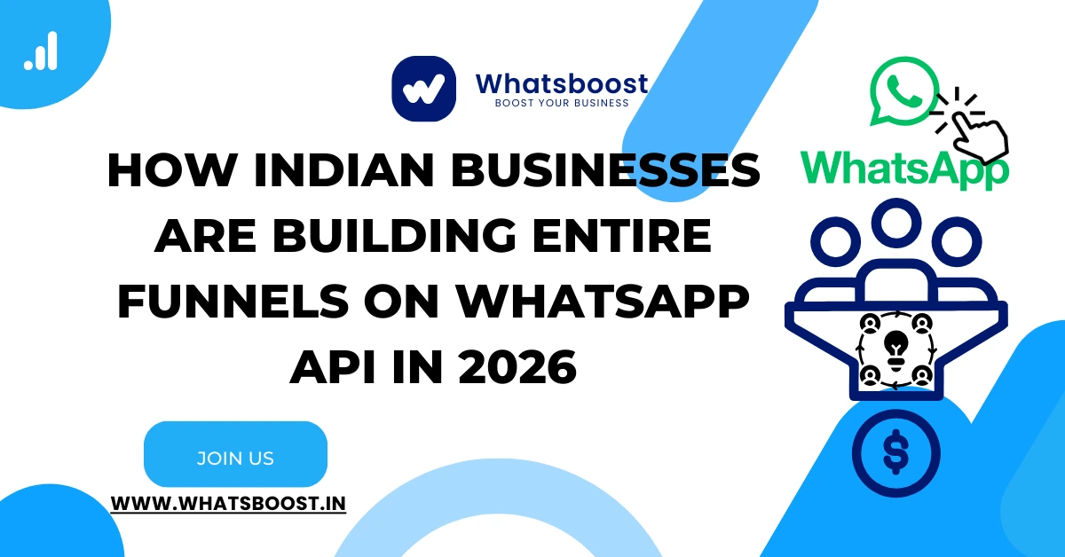 How Indian Businesses Are Building Entire Funnels on WhatsApp API in 2026