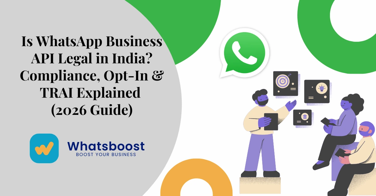 Is WhatsApp Business API Legal in India? Compliance, Opt-In & TRAI Explained (2026 Guide)