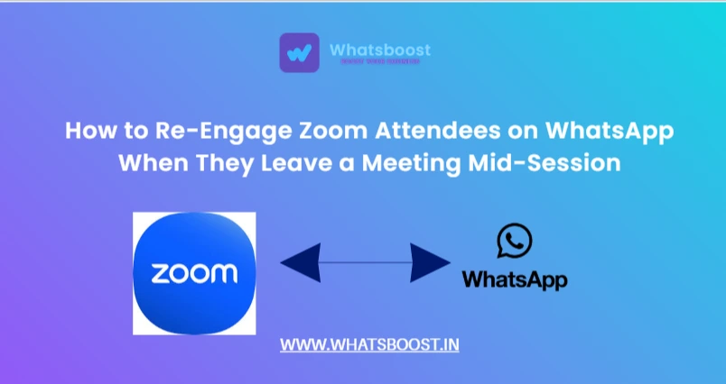 How to Re-Engage Zoom Attendees on WhatsApp When They Leave a Meeting Mid-Session