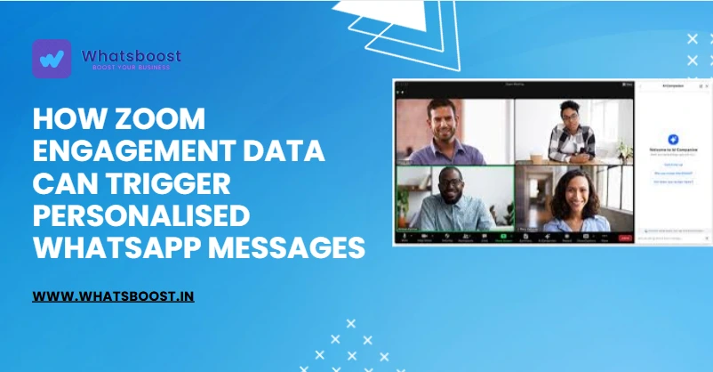 How Zoom Engagement Data Can Trigger Personalised WhatsApp Messages