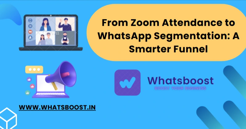 From Zoom Attendance to WhatsApp Segmentation: A Smarter Funnel