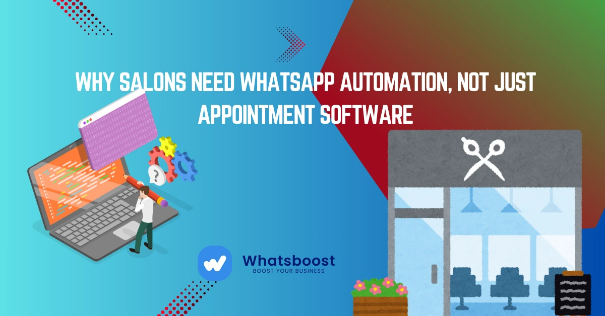 Why Salons Need WhatsApp Automation, Not Just Appointment Software (India 2026)