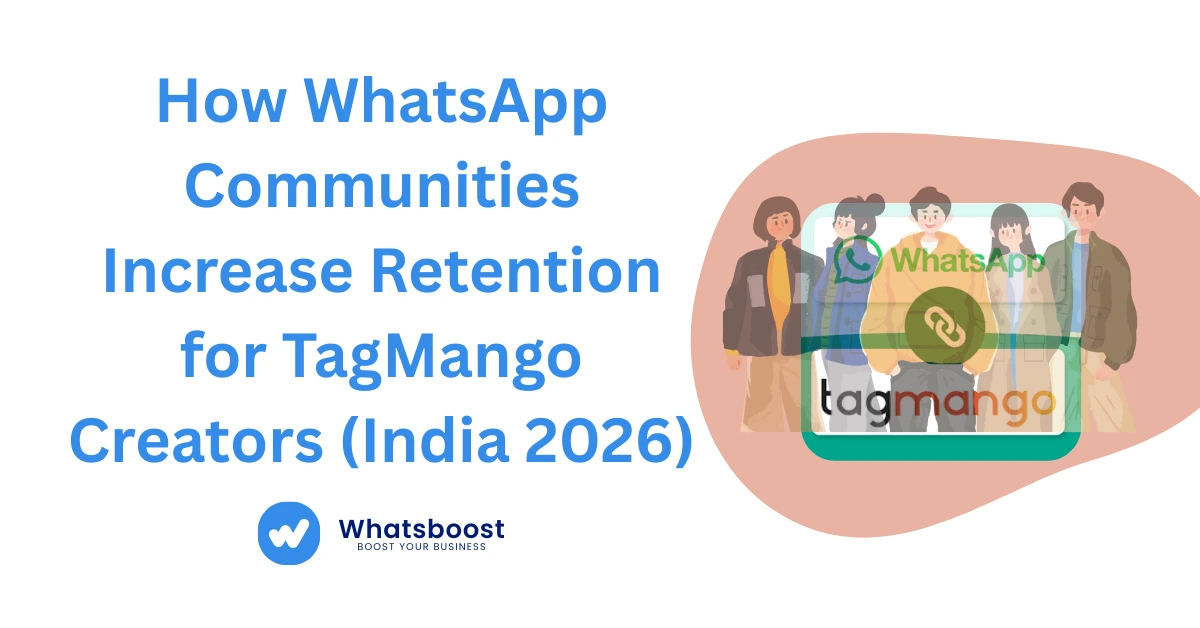 How WhatsApp Communities Increase Retention for TagMango Creators (India 2026)