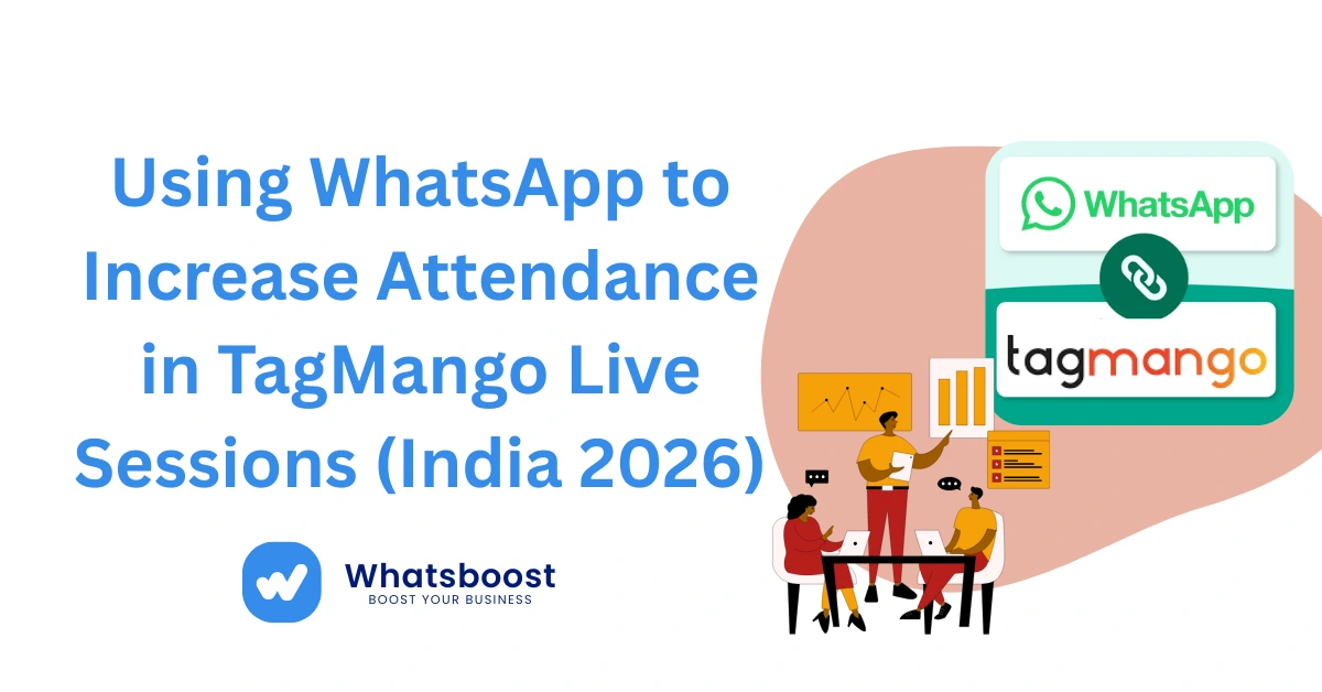 Using WhatsApp to Increase Attendance in TagMango Live Sessions (India 2026)