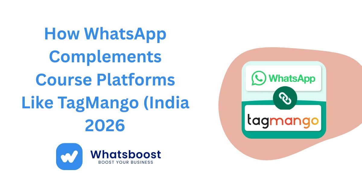 How WhatsApp Complements Course Platforms Like TagMango (India 2026)