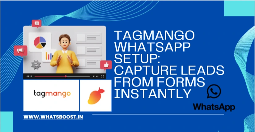 Tagmango WhatsApp Setup: Capture Leads from Forms Instantly