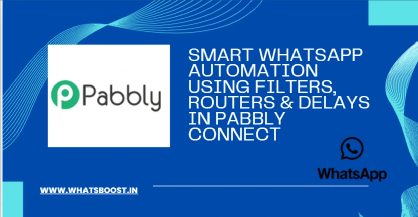 Smart WhatsApp Automation Using Filters, Routers & Delays in Pabbly Connect
