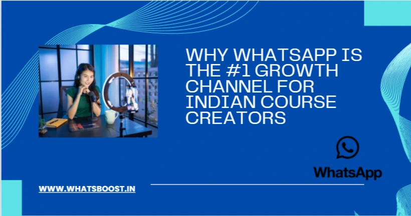 Why WhatsApp Is the #1 Growth Channel for Indian Course Creators