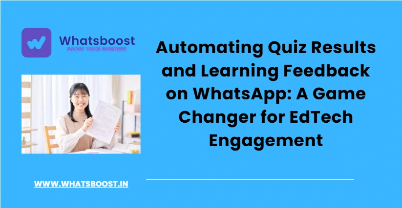 Automating Quiz Results and Learning Feedback on WhatsApp: A Game Changer for EdTech Engagement