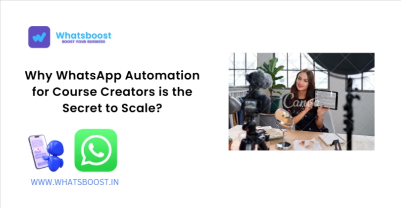 Why WhatsApp Automation for Course Creators is the Secret to Scale?