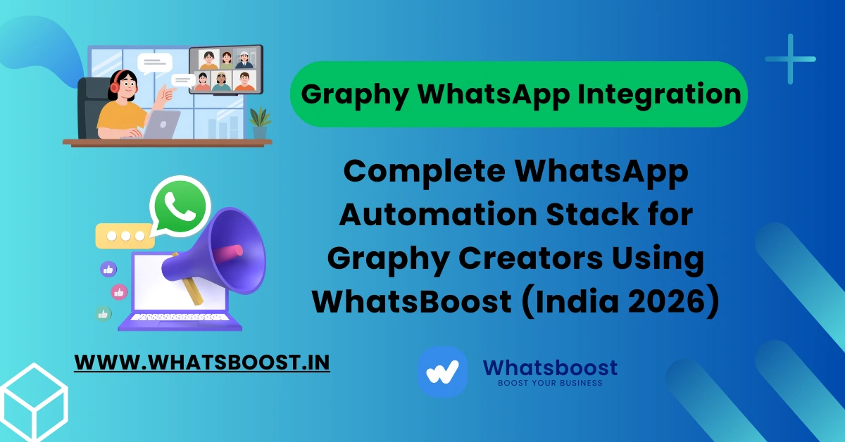 Complete WhatsApp Automation Stack for Graphy Creators Using WhatsBoost (India 2026)