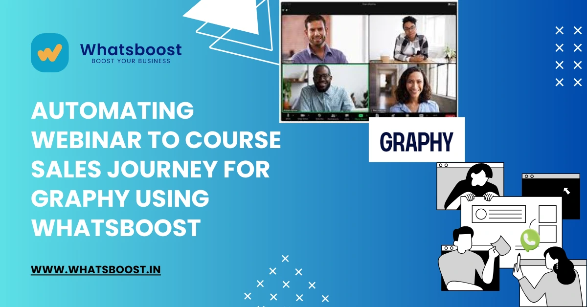 Automating Webinar to Course Sales Journey for Graphy Using WhatsBoost (India 2026)