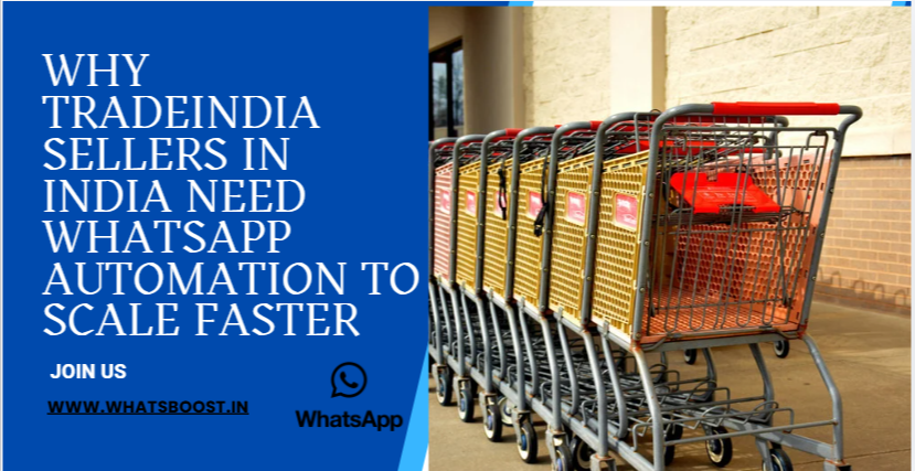 Why TradeIndia Sellers in India Need WhatsApp Automation to Scale Faster