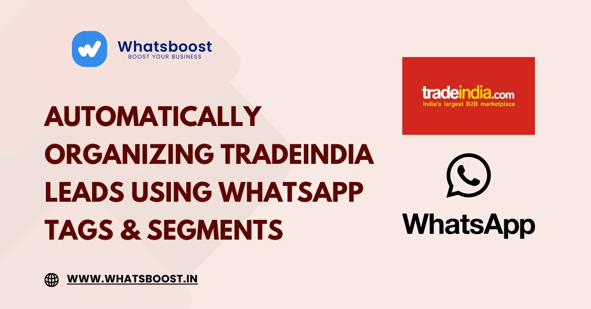 Automatically Organizing TradeIndia Leads Using WhatsApp Tags & Segments (India 2026)