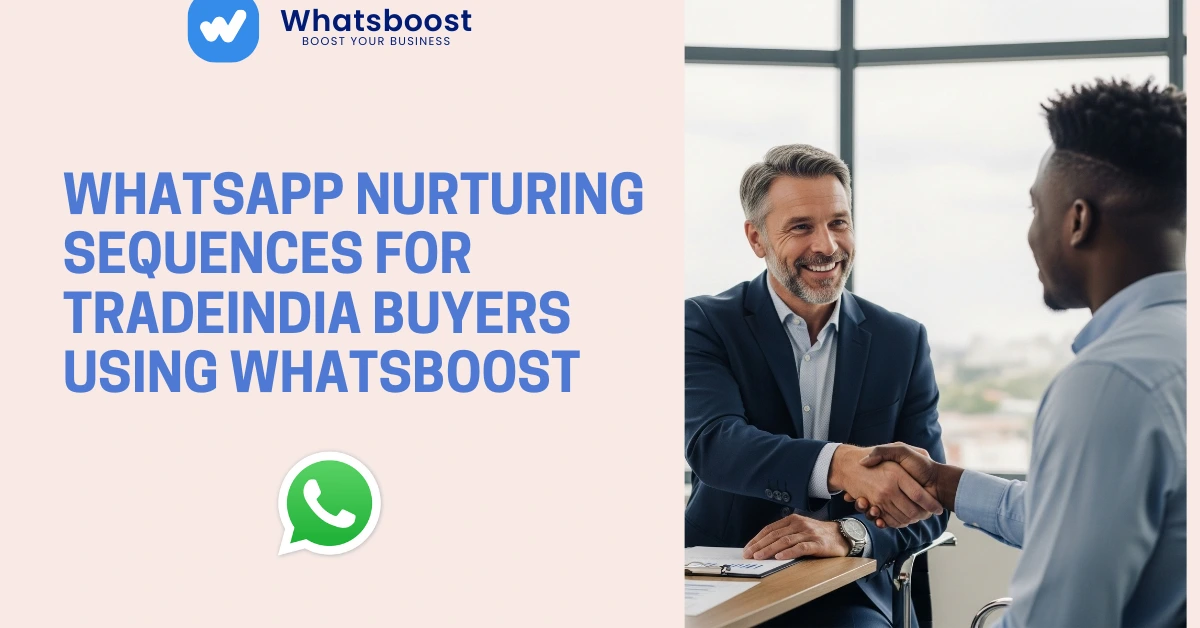 WhatsApp Nurturing Sequences for TradeIndia Buyers Using WhatsBoost