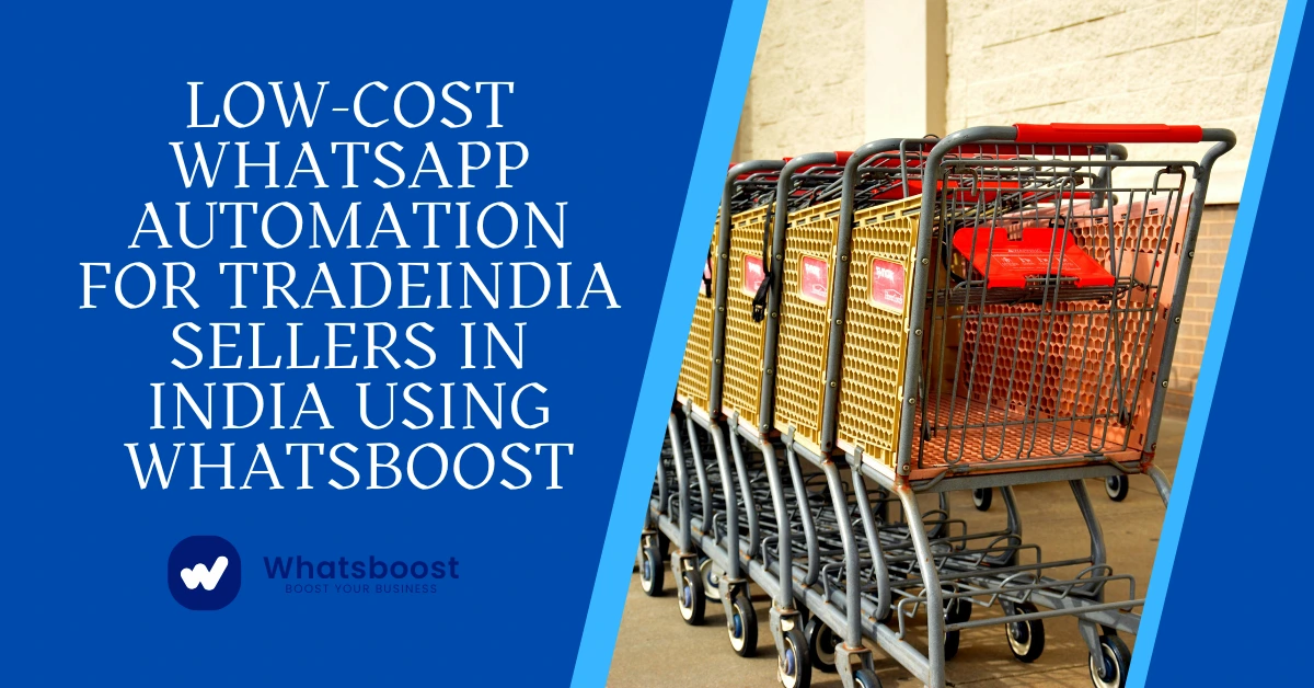 Low-Cost WhatsApp Automation for TradeIndia Sellers in India Using WhatsBoost