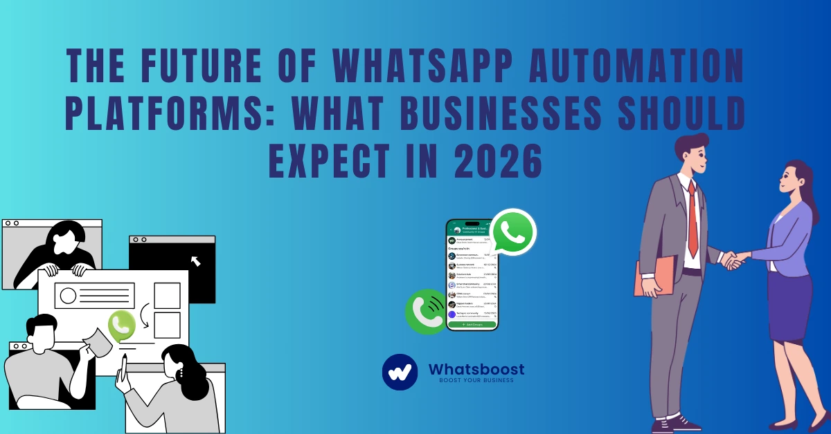 The Future of WhatsApp Automation Platforms: What Businesses Should Expect in 2026