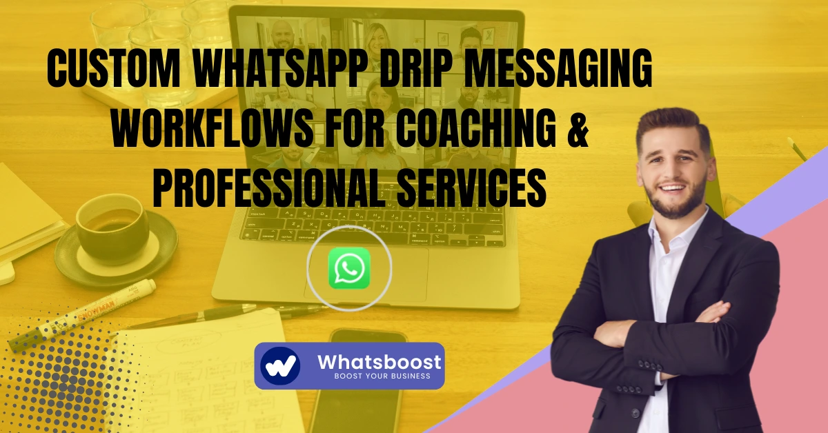 Custom WhatsApp Drip Messaging Workflows for Coaching & Professional Services