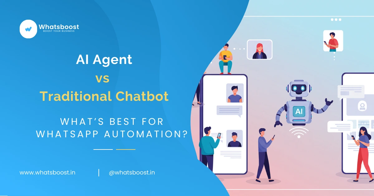 AI Agent vs Traditional Chatbot: What’s Best for WhatsApp Automation?