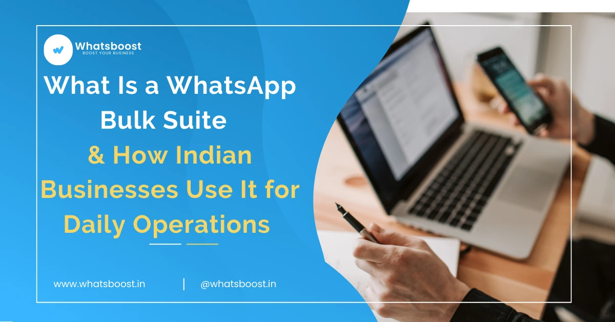 What Is a WhatsApp Bulk Suite & How Indian Businesses Use It for Daily Operations