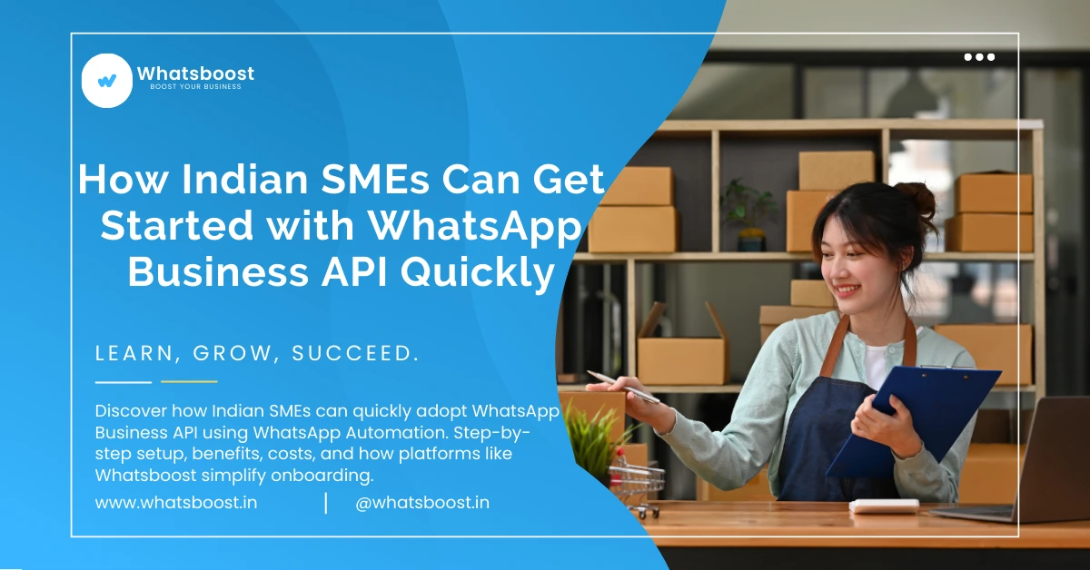How Indian SMEs Can Get Started with WhatsApp Business API Quickly