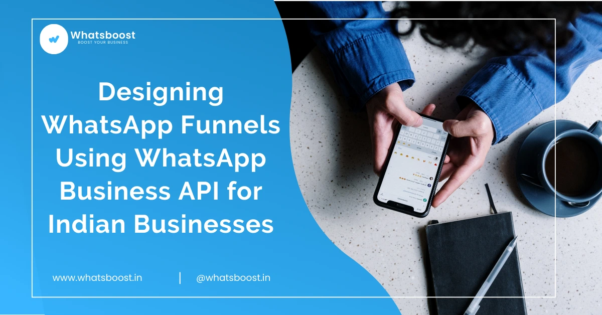 Designing WhatsApp Funnels Using WhatsApp Business API for Indian Businesses