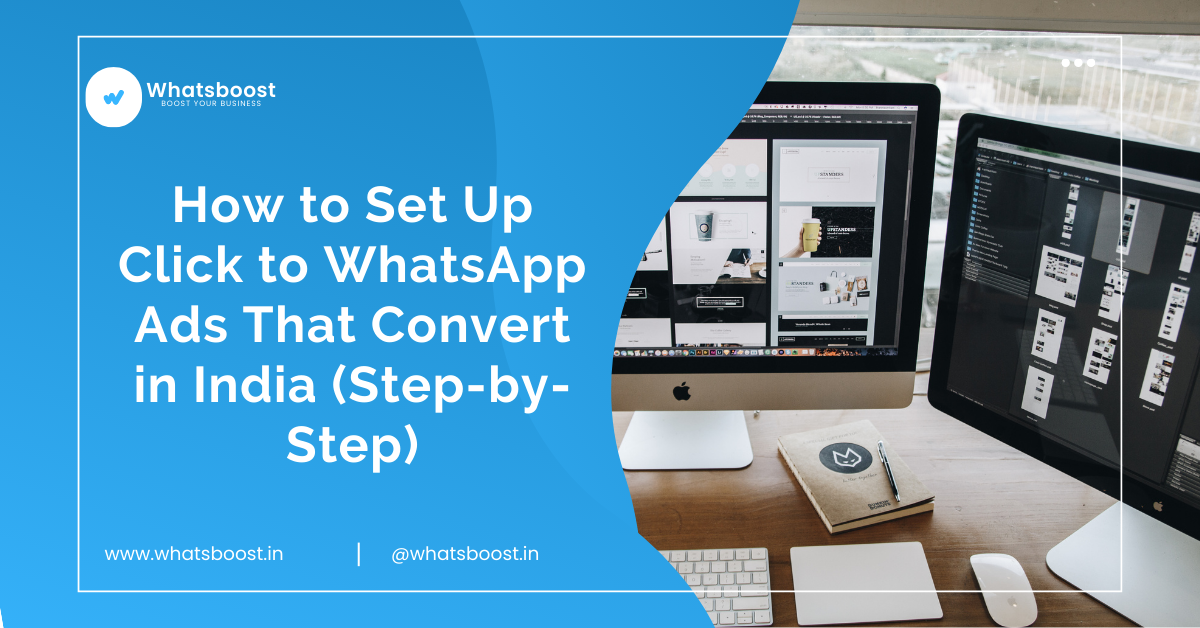 How to Set Up Click to WhatsApp Ads That Convert in India (Step-by-Step)