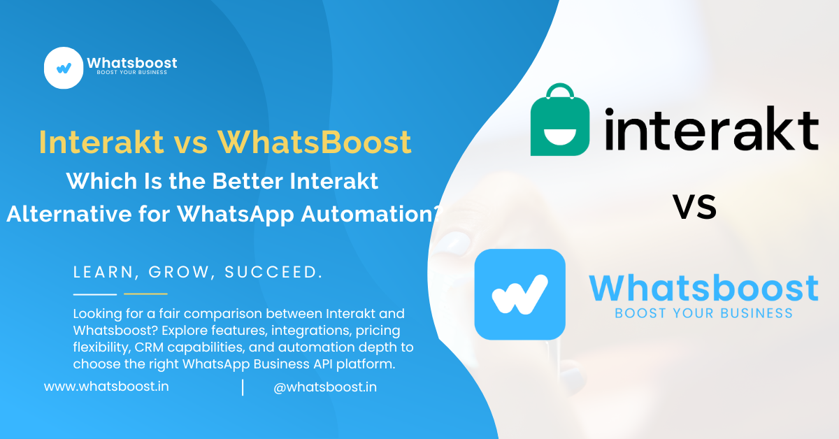 Interakt vs Whatsboost: Interakt Alternative for Advanced WhatsApp Automation