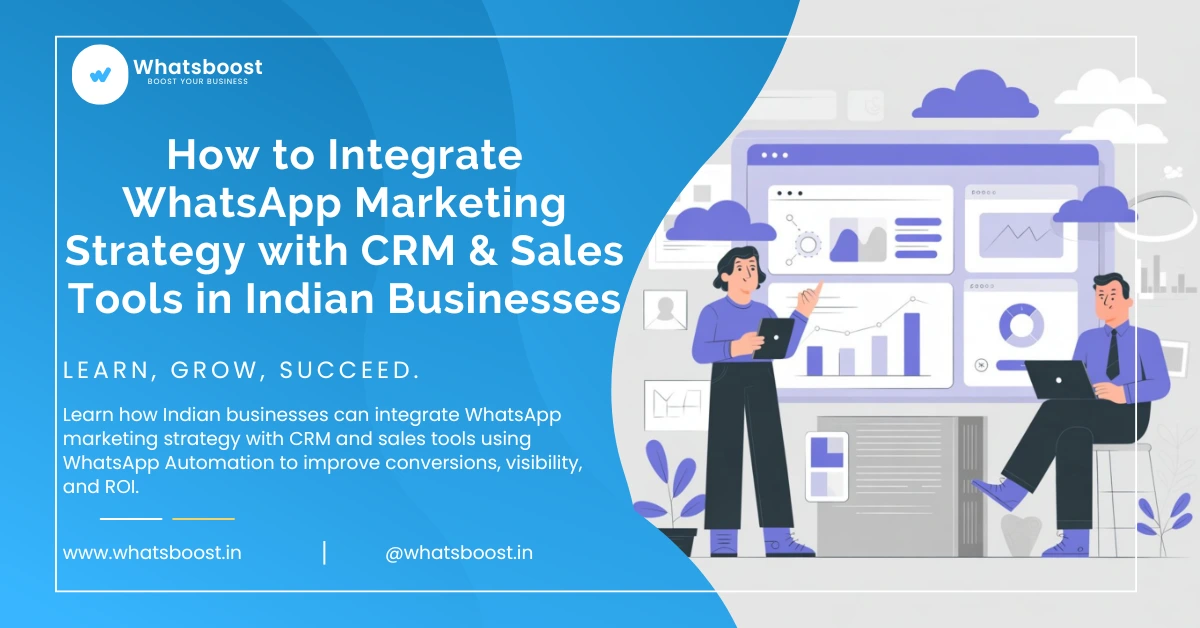 How to Integrate WhatsApp Marketing Strategy with CRM & Sales Tools in Indian Businesses