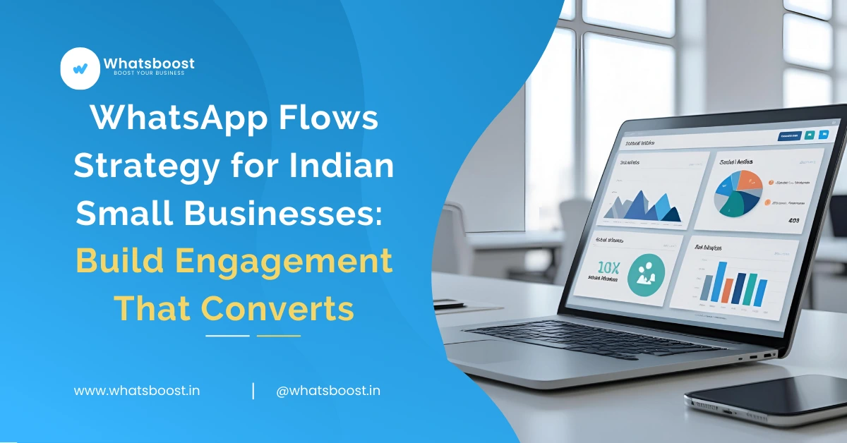 WhatsApp Flows Strategy for Indian Small Businesses: Build Engagement That Converts