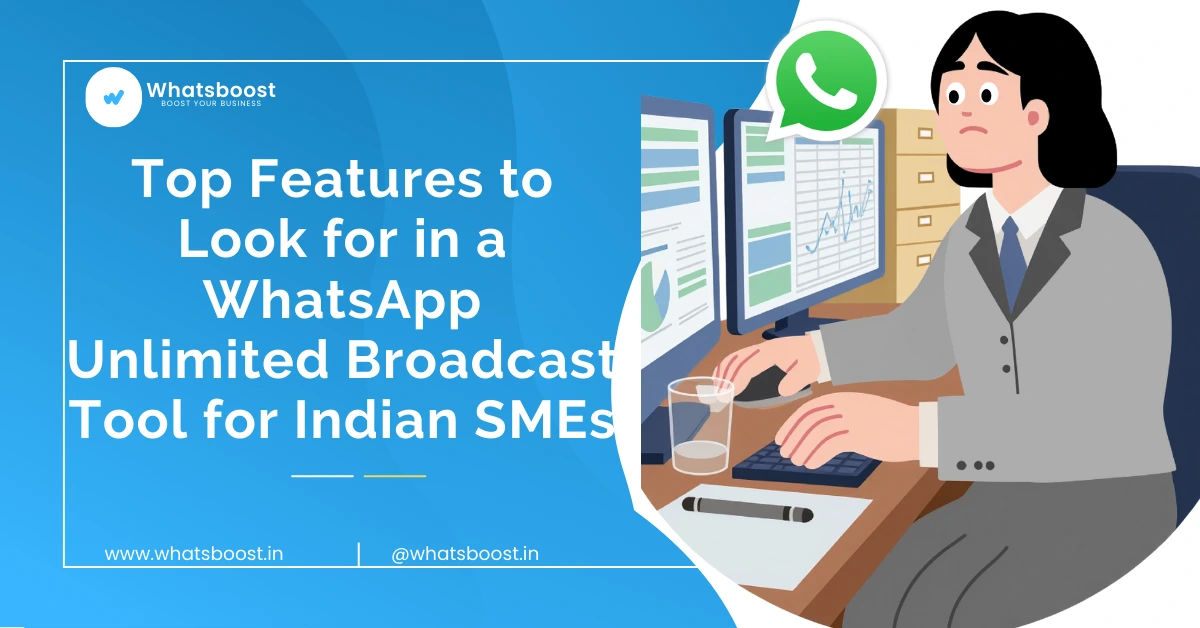 Top Features to Look for in a WhatsApp Unlimited Broadcast Tool for Indian SMEs