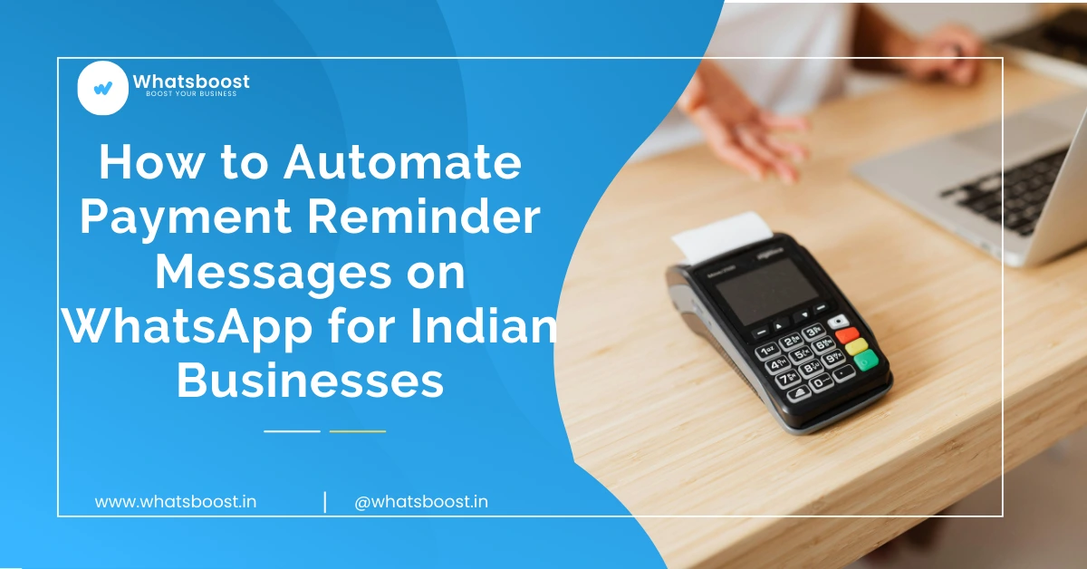 How to Automate Payment Reminder Messages on WhatsApp for Indian Businesses