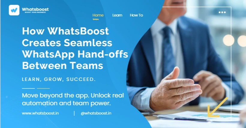 Stop Dropping the Ball: How WhatsBoost Creates Seamless WhatsApp Hand-offs Between Teams