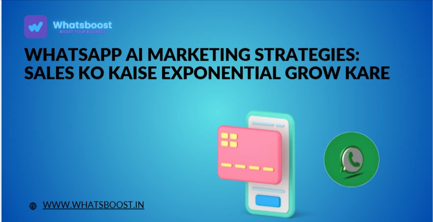 WhatsApp AI Marketing Strategies: Sales Ko Kaise Exponential Grow Kare