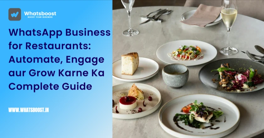 WhatsApp Business for Restaurants: Automate, Engage aur Grow Karne Ka Complete Guide