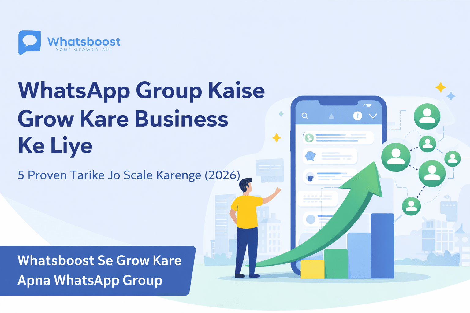 WhatsApp Group Ko Business Ke Liye Kaise Grow Kare (5 Proven Methods Jo 2026 Mein Kaam Karte Hain)