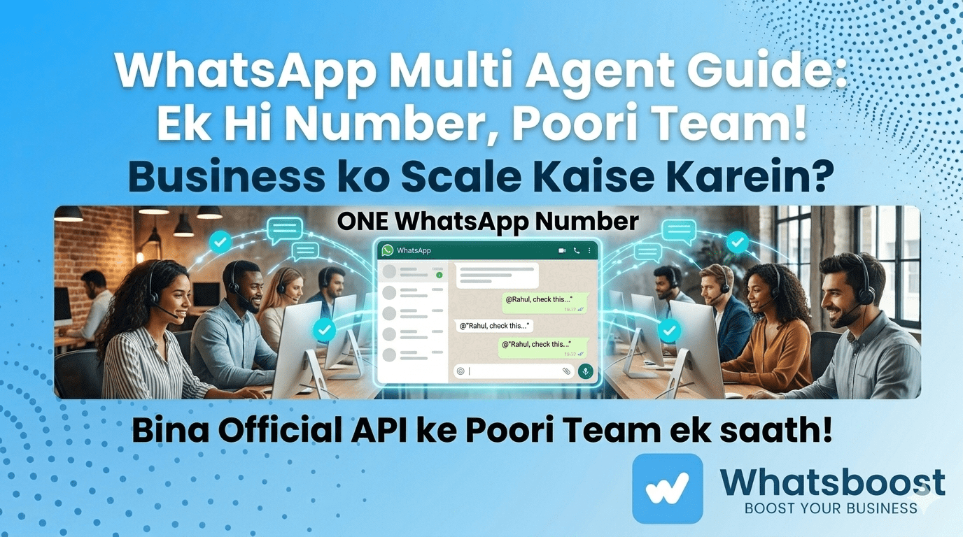 WhatsApp Multi Agent Guide: Ek Hi Number, Poori Team! Business ko Scale Kaise Karein?