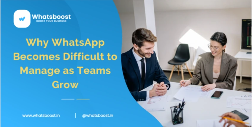 Why WhatsApp Becomes Difficult to Manage as Teams Grow
